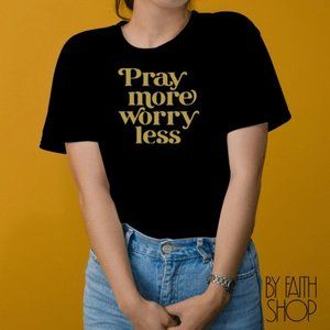 Pray more Worry less Unisex T-shirt Faith based